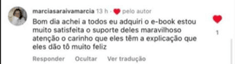 Depoimento de marciasaraivamarcia: adquiri o e-book e estou muito satisfeita com o suporte e a explicação.